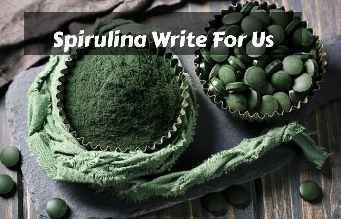 Spirulina Write For Us