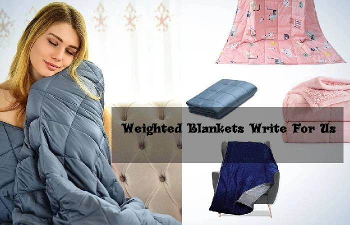 Weighted Blankets Write For Us